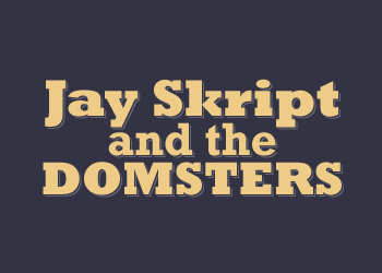 Jay Skript and the Domsters